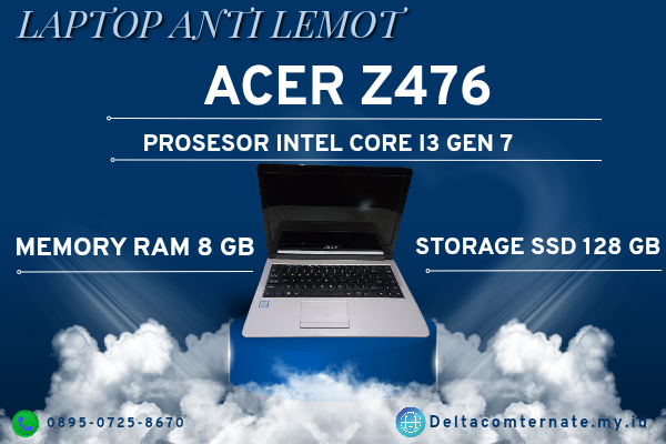 ACER Z476 , TYPE BARU BODY SLIM, PROSESOR INTEL CORE I3 GEN 7 RAM 8 GB SSD 128 GB DISPLAY 14 INCH MULUS